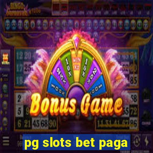 pg slots bet paga